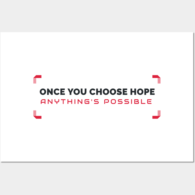 Once You Chose Hope Anything's Possible Wall Art by Inspire & Motivate